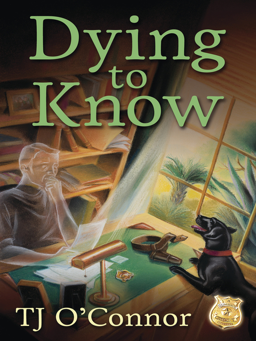 Title details for Dying to Know by TJ O'Connor - Available